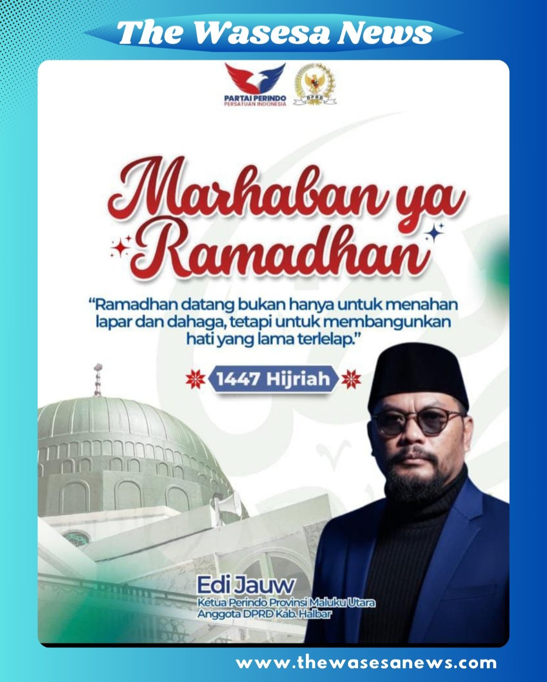 ​Poster ucapan Selamat Menjalankan Ibadah Puasa Ramadhan 1447 H oleh Edy Jauw, Ketua Perindo Maluku Utara dan Anggota DPRD Halbar.