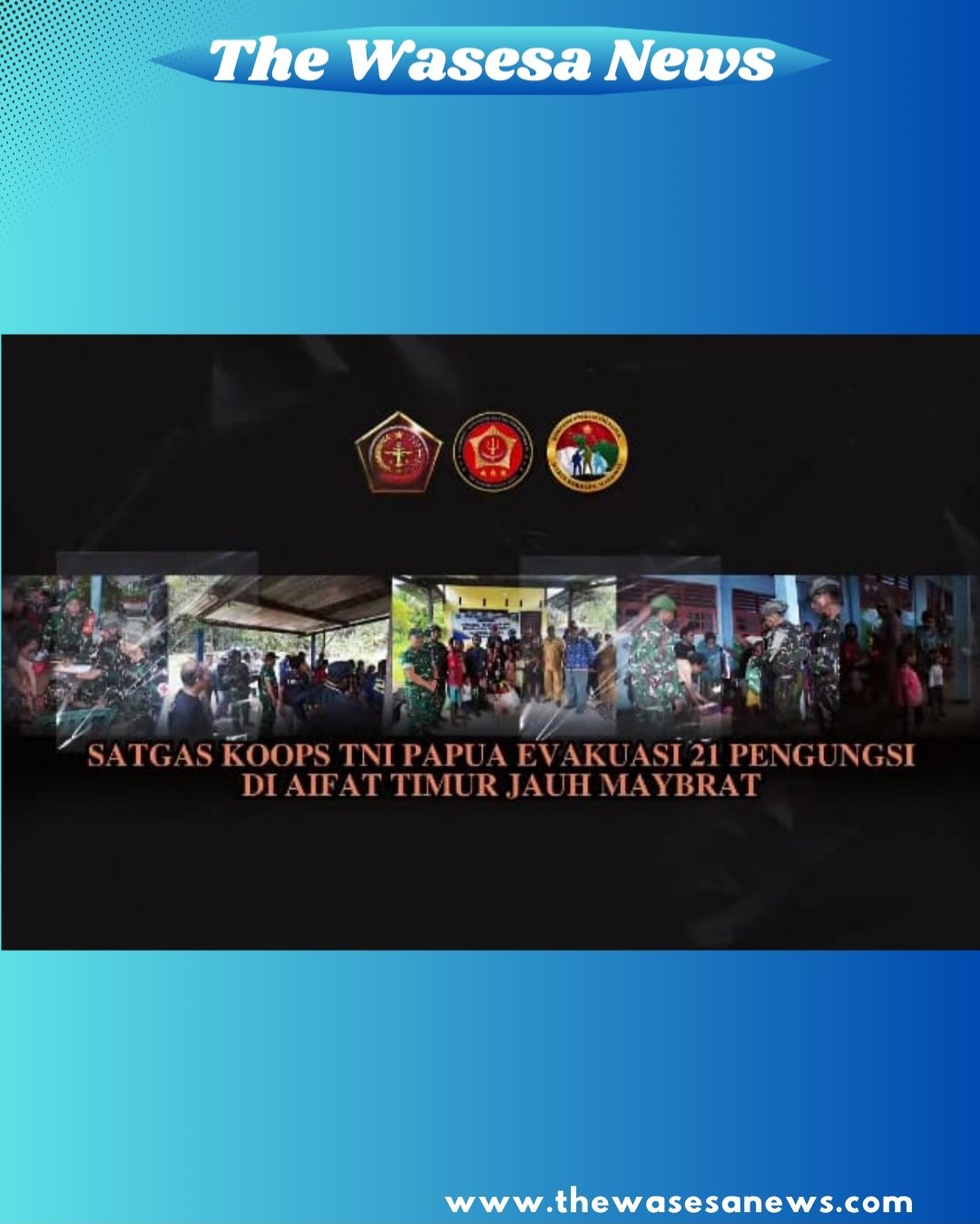 Evakuasi pengungsi Maybrat oleh Koops TNI Papua. - thewasesanews.com