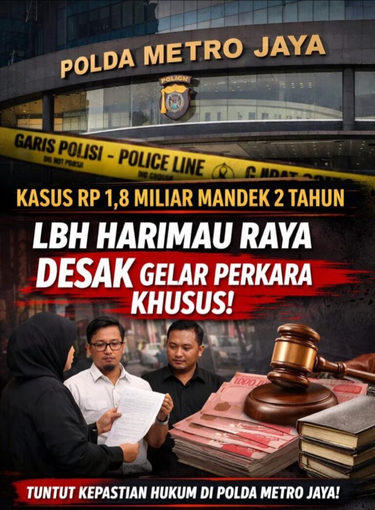 LBH Harimau Raya Desak Polda Metro Jaya Gelar Perkara Khusus Kasus Rp1,8 Miliar. - thewasesanews.com