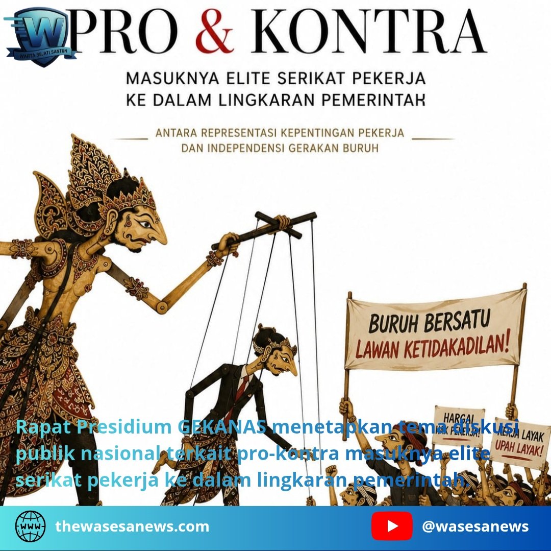 GEKANAS Bahas Fenomena Elite Serikat Buruh Masuk Pemerintah. - thewasesanews.com