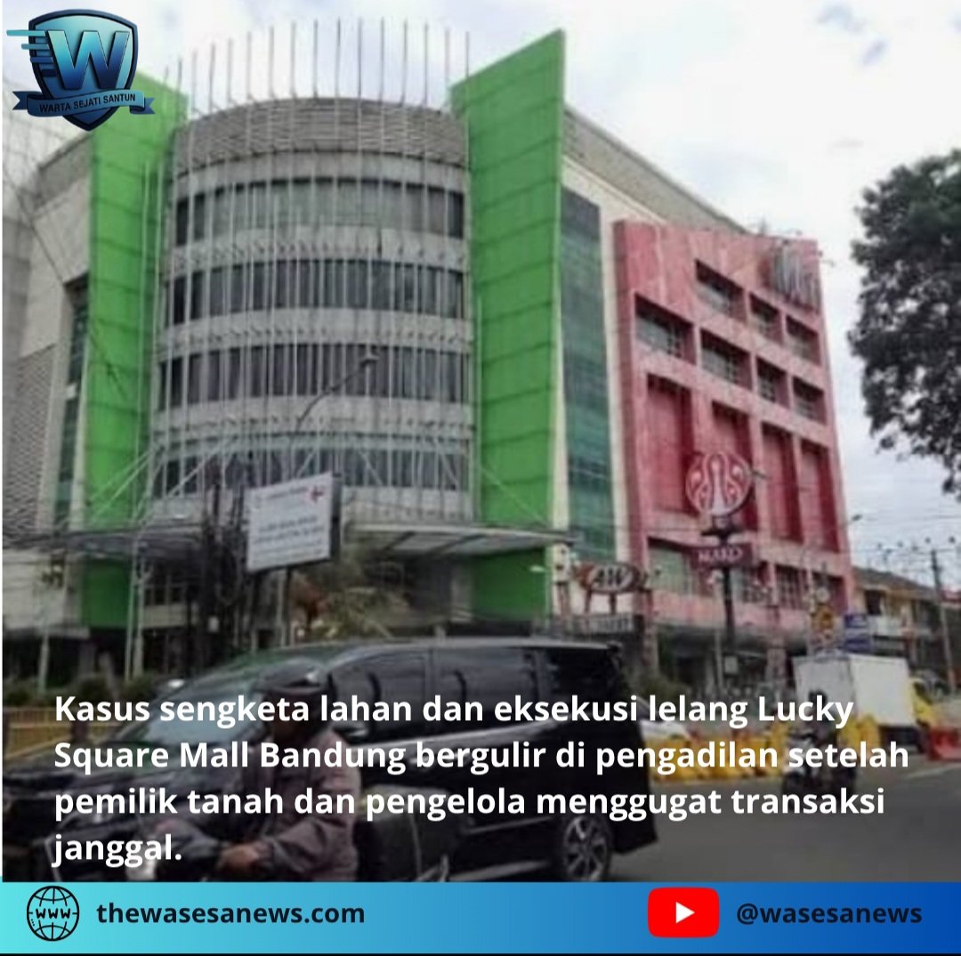 Gugat Lelang Lucky Square Mall Masuk Pengadilan Bandung. - thewasesanews.com