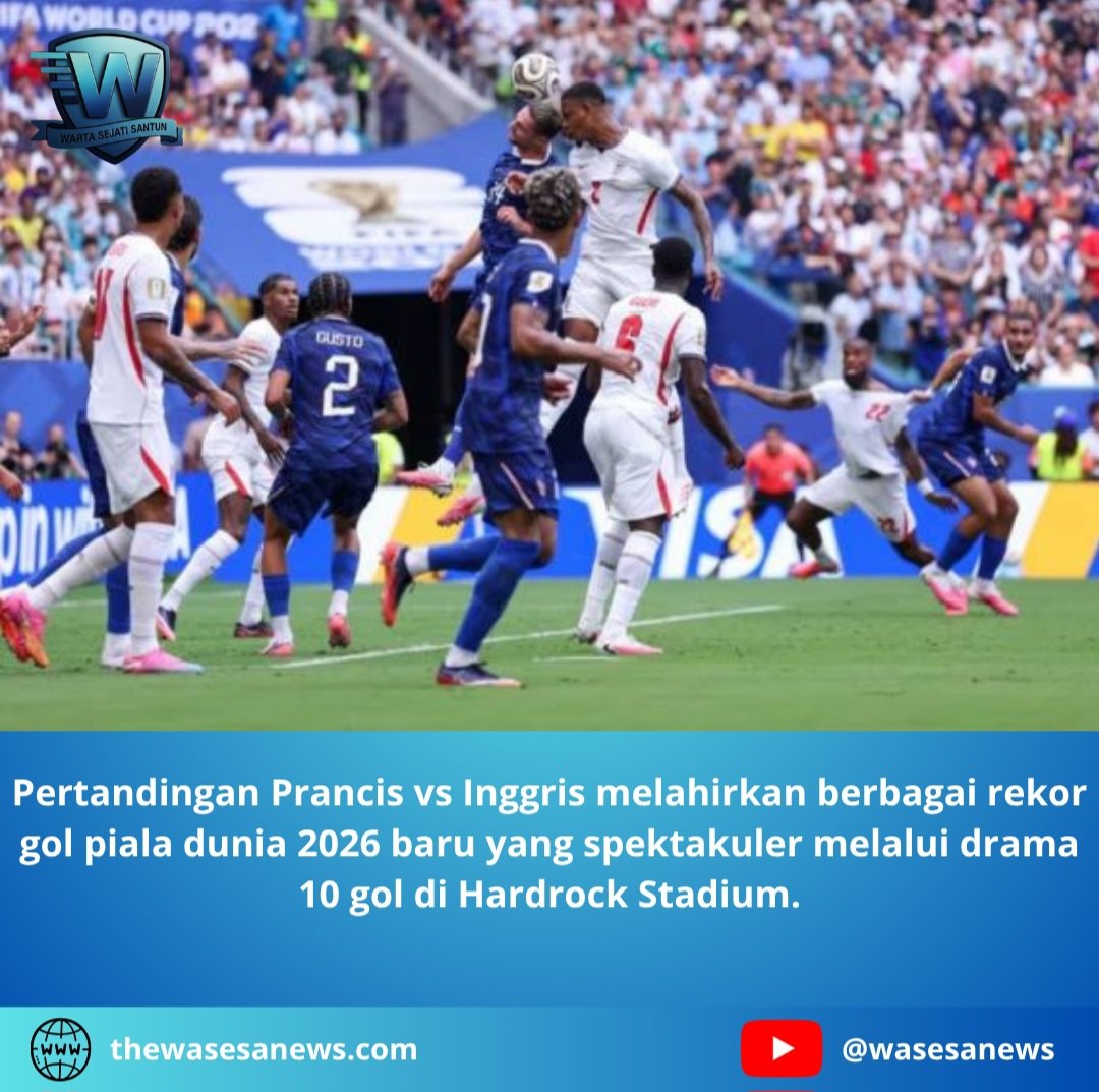 Rekor Gol Piala Dunia 2026 Pecah di Laga Prancis vs Inggris. - thewasesanews.com