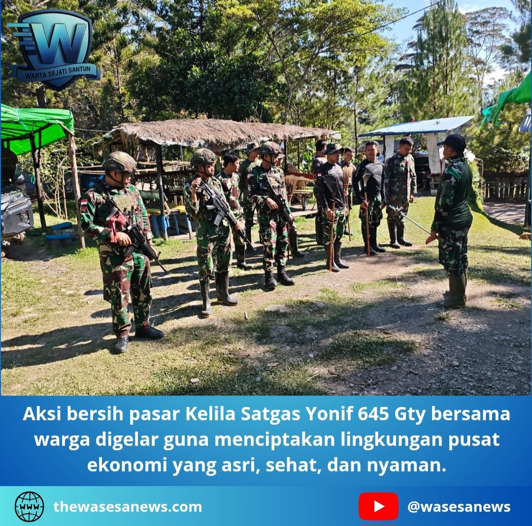Aksi Bersih Pasar Kelila Satgas Yonif 645 Gty. - thewasesanews.com
