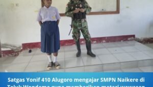 Satgas Yonif 410 Alugoro Mengajar SMPN Naikere. - thewasesanews.com