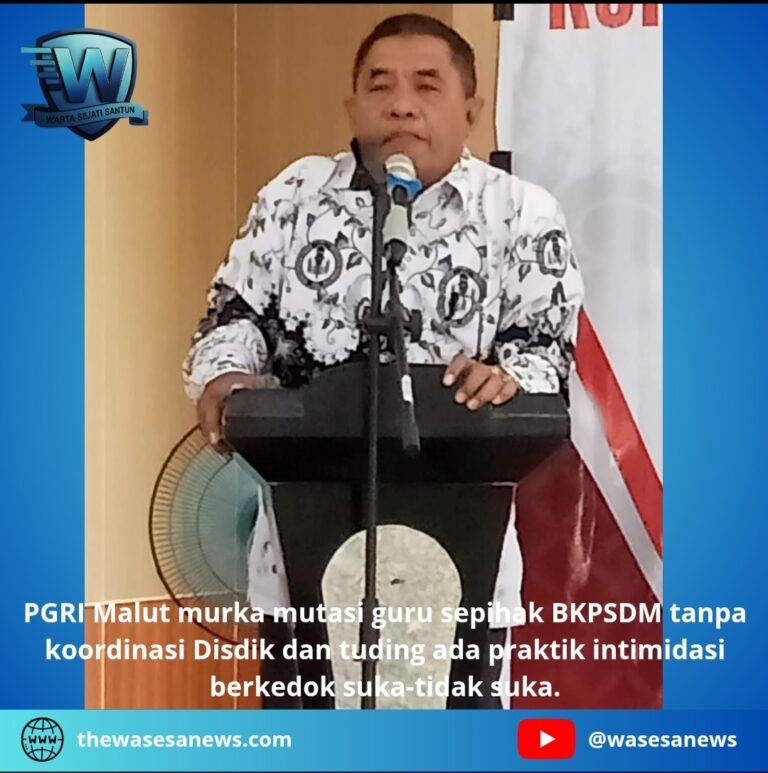 PGRI Malut Murka Mutasi Guru Sepihak BKPSDM. - thewasesanews.com
