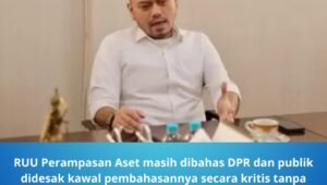 RUU Perampasan Aset Masih Dibahas DPR Publik Didesak Kawal. - thewasesanews.com