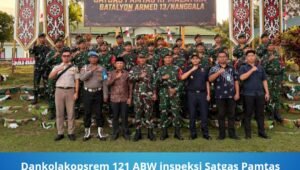 Dankolakopsrem 121 ABW Inspeksi Satgas Pamtas Yonarmed 13 Nanggala. - thewasesanews.com