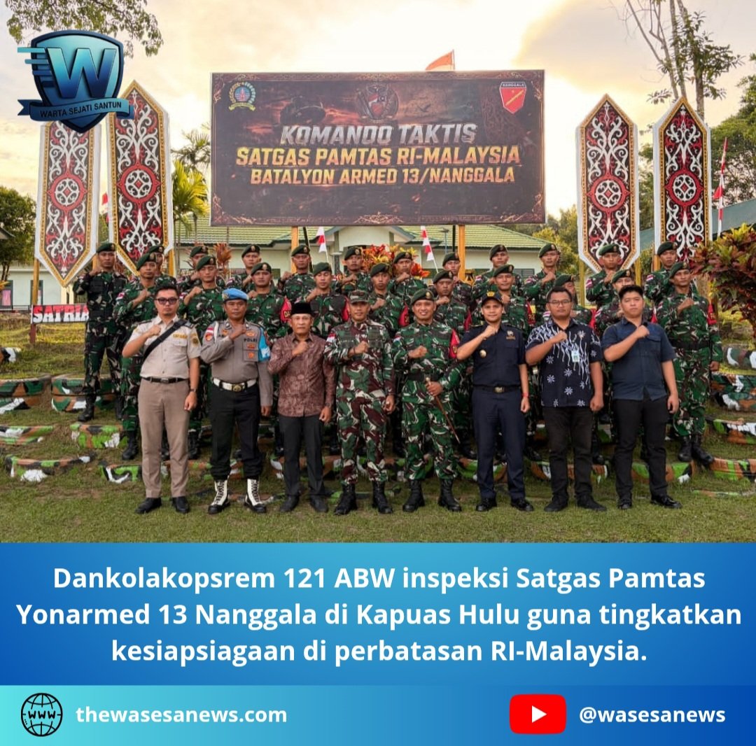 Dankolakopsrem 121 ABW Inspeksi Satgas Pamtas Yonarmed 13 Nanggala. - thewasesanews.com