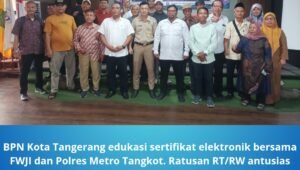 bpn kota tangerang edukasi sertifikat elektronik. - thewasesanews.com