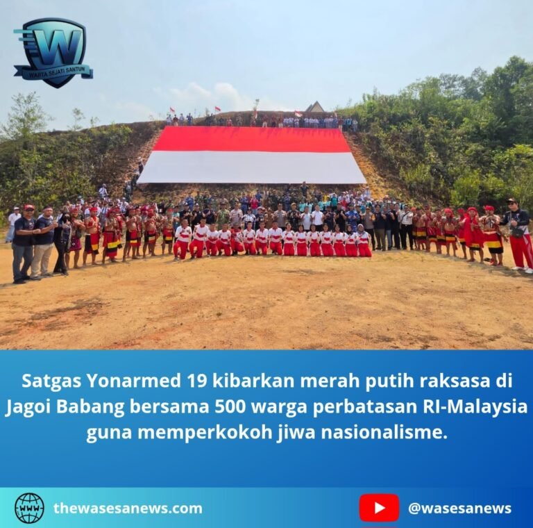 satgas yonarmed 19 kibarkan merah putih raksasa di jagoi babang. - thewasesanews.com