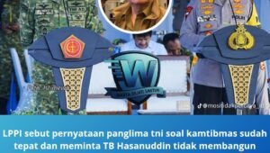 lppi sebut pernyataan panglima tni soal kamtibmas sudah tepat. - thewasesanews.com