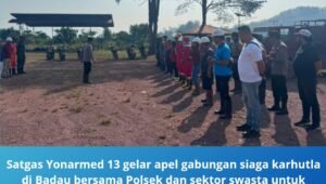 satgas yonarmed 13 gelar apel gabungan siaga karhutla di badau. - thewasesanews.com