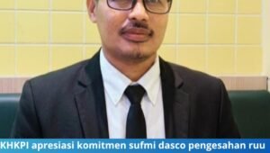 khkpi apresiasi komitmen sufmi dasco pengesahan ruu perampasan aset. - thewasesanews com