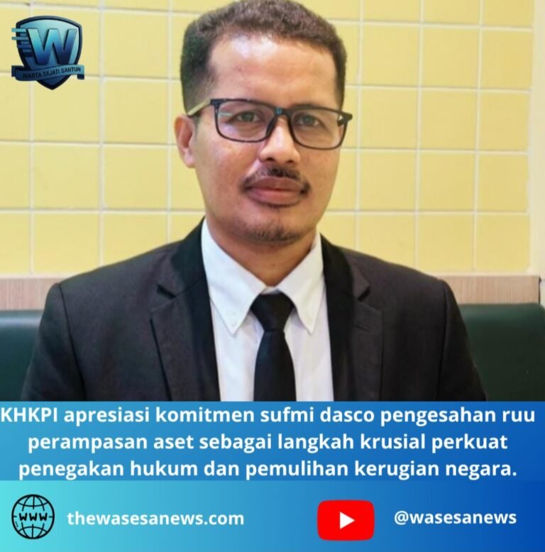 khkpi apresiasi komitmen sufmi dasco pengesahan ruu perampasan aset. - thewasesanews com