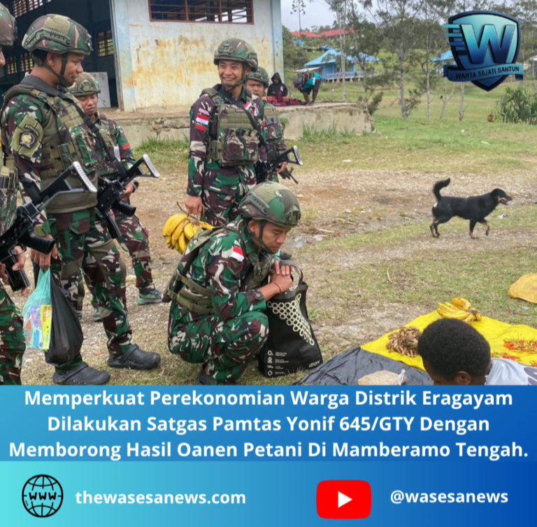 Memperkuat Perekonomian Warga Distrik Eragayam Satgas Yonif 645 GTY. - thewasesanews.com